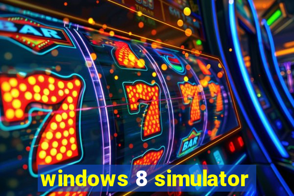 windows 8 simulator